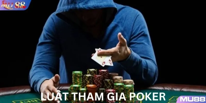 Luật tham gia Poker tại MU88