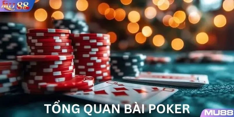 Tổng quan về bài Poker MU88