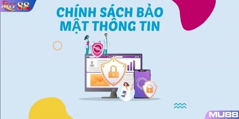Mục đích của việc triển khai chính sách bảo mật Mu88