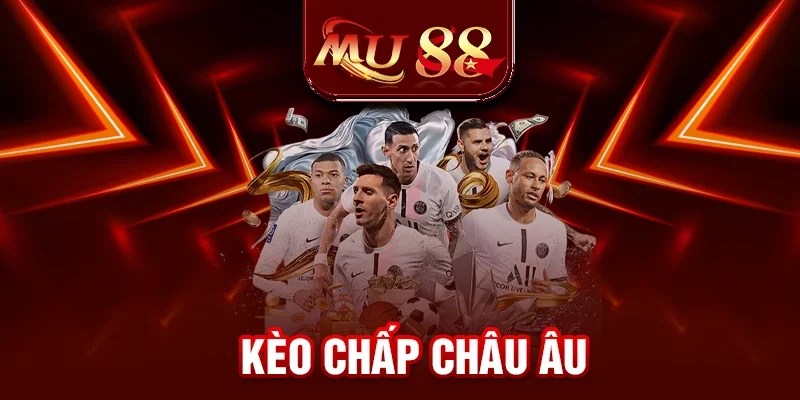Kèo Chấp Châu Âu - Bí Kíp Đặt Cược Hiệu Quả Nhất 2025