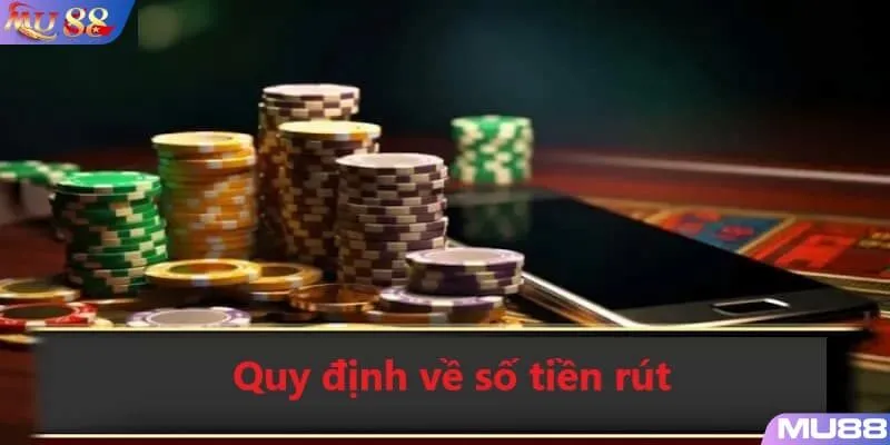 MU88 đưa ra quy định cụ thể về mức giới hạn về số tiền rút trong ngày